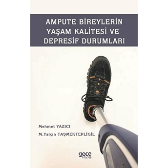 Ampute Bireylerin Yaşam Kalitesi Ve Depresif Durumları - Mehmet Yazıcı – M. Yalçın Taşmektepligil