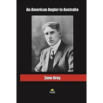 An American Angler In Australia Zane Grey