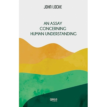 An Assay Concerning Human Understanding - John Locke