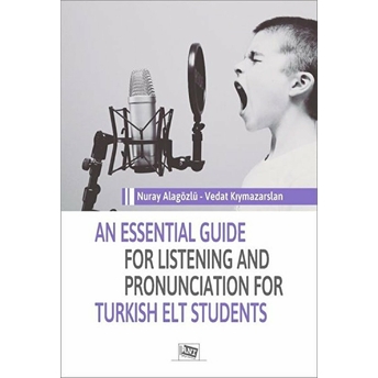 An Essential Guide For Listening And Pronunciation For Turkish Elt Students Nuray Alagözlü, Vedat Kıymazarslan