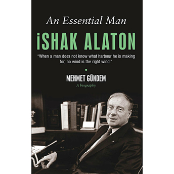 An Essential Man Ishak Alaton Mehmet Gündem