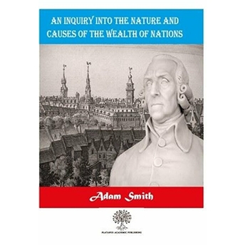 An Inquiry Into The Nature And Causes Of The Wealth Of Nations - Adam Smith