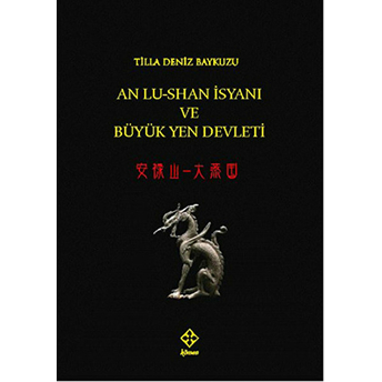 An Lu-Shan Isyanı Ve Büyük Yen Devleti - Tilla Deniz Baykuzu