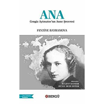 Ana - Cengiz Aytmatov'Un Anne Şeceresi Fevziye Bayramova