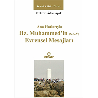 Ana Hatlarıyla Hz. Muhammedin (S.a.v) Evrensel Mesajları Adem Apak