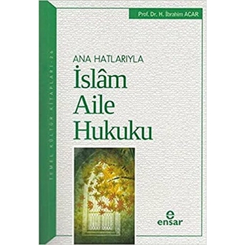 Ana Hatlarıyla Islam Aile Hukuku Halil Ibrahim Acar