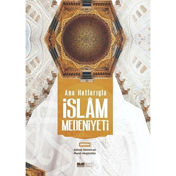 Ana Hatlarıyla Islam Medeniyeti Kolektif