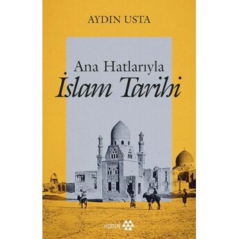 Ana Hatlarıyla Islam Tarihi Aydın Usta