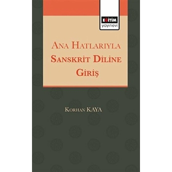 Ana Hatlarıyla Sanskrit Diline Giriş - Korhan Kaya