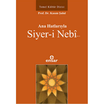 Ana Hatlarıyla Siyer-I Nebi Prof.dr. Kasım Şulul