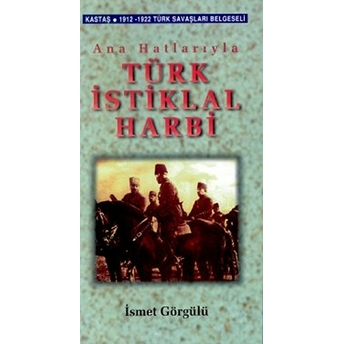 Ana Hatlarıyla Türk Istiklal Harbi-Ismet Görgülü