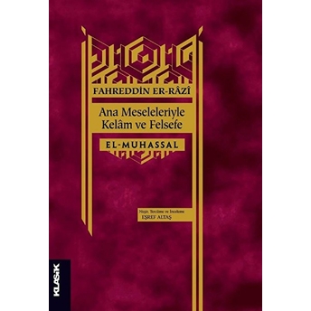 Ana Meseleleriyle Kelam Ve Felsefe - El-Muhassal Fahreddin Er-Razi