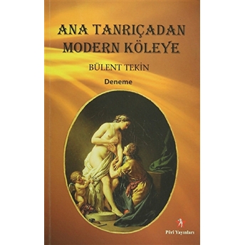 Ana Tanrıçadan Modern Köleye