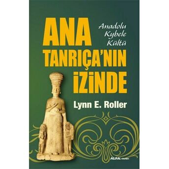 Ana Tanrıça'nın Izinde Lynn E. Roller