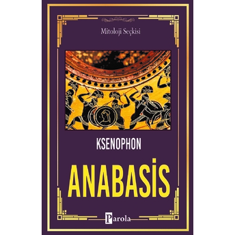 Anabasis - On Binlerin Dönüşü Ksenophon