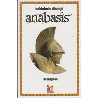 Anabasis (Onbinlerin Dönüşü)-Ksenophon