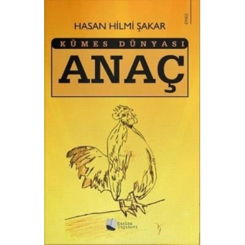 Anaç - Kümes Dünyası - Hasan Hilmi Şakar - Hasan Hilmi Şakar