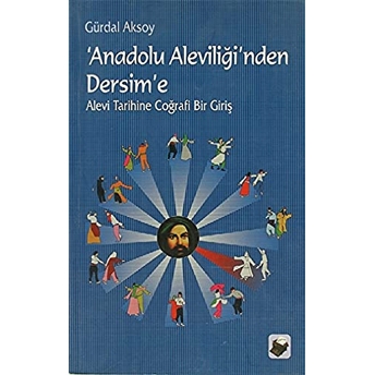 Anadolu Aleviliği’nden Dersim’e Gürdal Aksoy