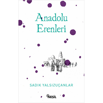 Anadolu Erenleri Sadık Yalsızuçanlar