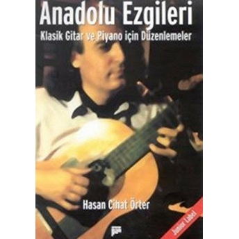 Anadolu Ezgileri Klasik Gitar Ve Piyano Için Düzenlemeler Hasan Cihat Örter