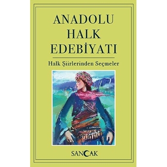 Anadolu Halk Edebiyatı - Halk Şiirlerinden Seçmeler Hüseyin Ertuğrul Karaca