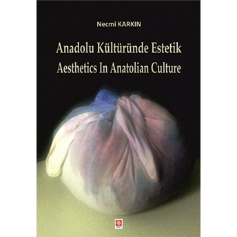 Anadolu Kültüründe Estetik - Aesthetics In Anatolian