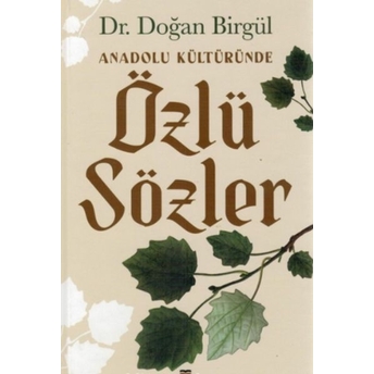 Anadolu Kültüründe Özlü Sözler Dr. Doğan Birgül