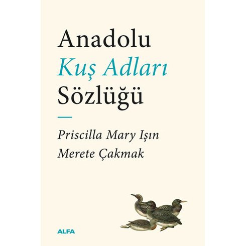 Anadolu Kuş Adları Sözlüğü Priscilla Mary Işın , Merete Çakmak