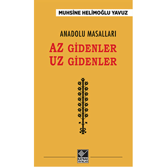 Anadolu Masalları - Az Gidenler Uz Gidenler Muhsine Helimoğlu Yavuz