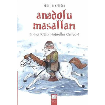 Anadolu Masalları Birinci Kitap: Hıdırellez Geliyor Yücel Feyzioğlu