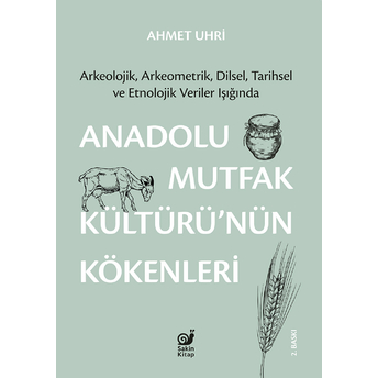 Anadolu Mutfak Kültürü Nün Kökenleri Ahmet Uhri