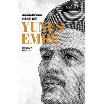 Anadolu’nun Gönül Dili Yunus Emre Mustafa Özçelik