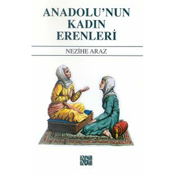 Anadolu’nun Kadın Erenleri Toprağı Vatan Yapan Kadınlar Nezihe Araz