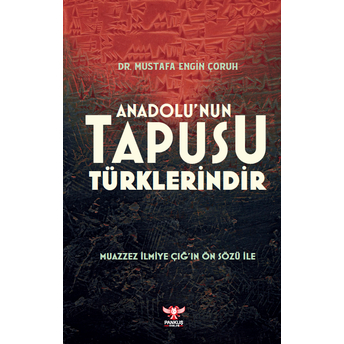 Anadolu’nun Tapusu Türklerindir Dr. Mustafa Engin Çoruh