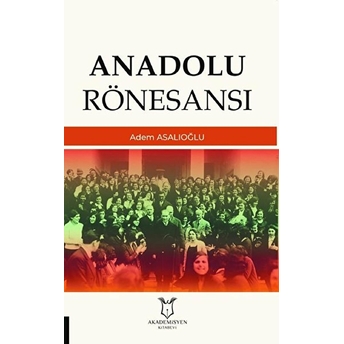 Anadolu Rönesansı - Adem Asalıoğlu