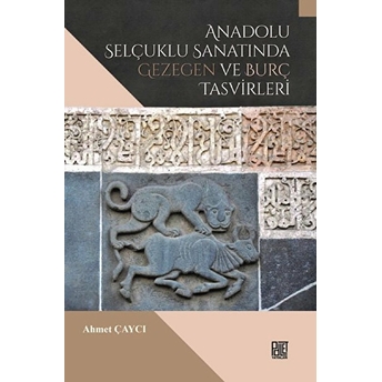 Anadolu Selçuklu Sanatında Gezegen Ve Burç Tasvirleri