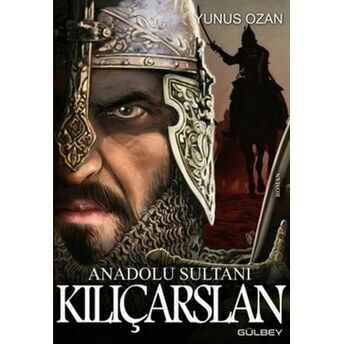 Anadolu Sultanı Kılıçarslan Yunus Ozan