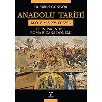 Anadolu Tarihi M.ö. 5. M.s. 15. Yüzyıl Yüksel Güngör