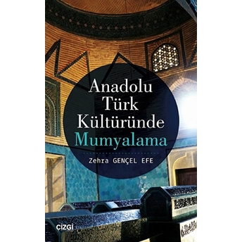 Anadolu Türk Kültüründe Mumyalama Zehra Gençel Efe