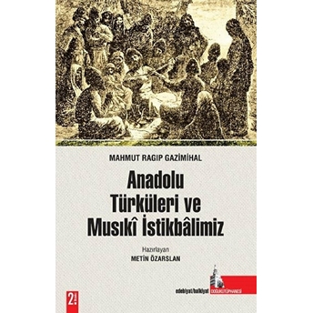 Anadolu Türküleri Ve Musıki Istikbalimiz Mahmut Ragıp Gazimihal