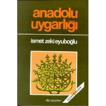 Anadolu Uygarlığı Ismet Zeki Eyuboğlu