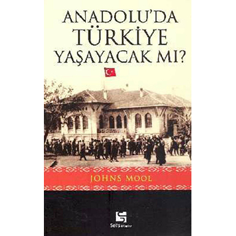 Anadolu'Da Türkiye Yaşayacak Mı? Johns Mool