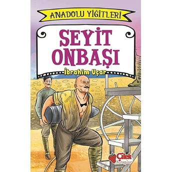 Anadolu Yiğitleri 2 - Seyit Onbaşı Ibrahim Uçar