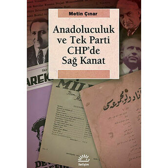 Anadoluculuk Ve Tek Parti Chp'de Sağ Kanat Metin Çınar