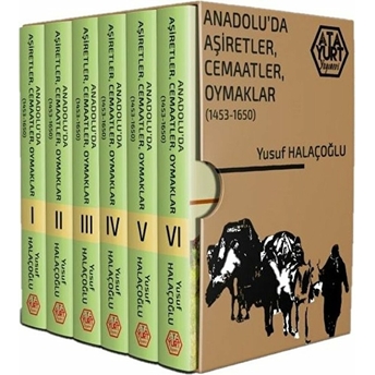 Anadolu'da Aşiretler, Cemaatler, Oymaklar (1453-1650) (Ciltli,Takım) - Yusuf Halaçoğlu