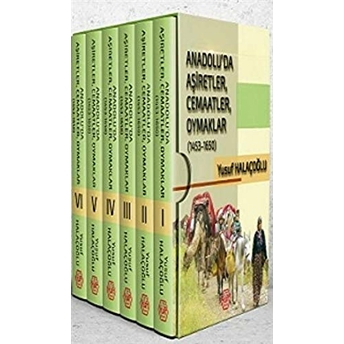 Anadolu'da Aşiretler, Cemaatler, Oymaklar (1453-1650) - Yusuf Halaçoğlu