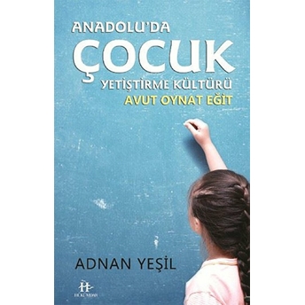 Anadolu'da Çocuk Yetiştirme Kültürü Adnan Yeşil