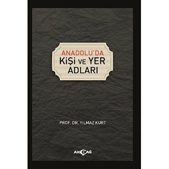 Anadoluda Kişi Ve Yer Adları Yılmaz Kurt