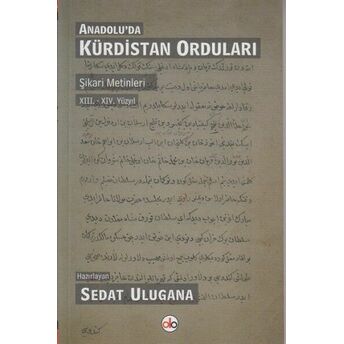 Anadolu'da Kürdistan Orduları Şikari Metinleri Xııı. - Xıv Yüzyıl Sedat Ulugana