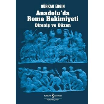 Anadolu'da Roma Hakimiyeti Gürkan Ergin